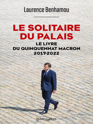 cover image of Le Solitaire du palais--Le Livre du quinquennat Macron 2017-2022